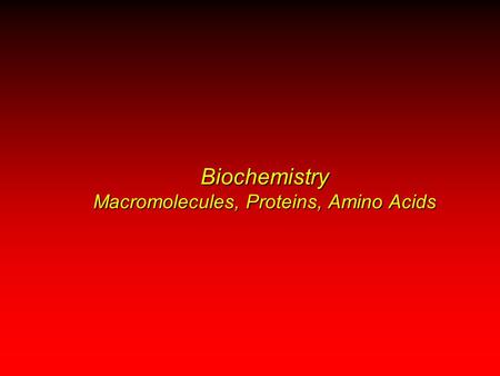 Biochemistry Macromolecules, Proteins, Amino Acids