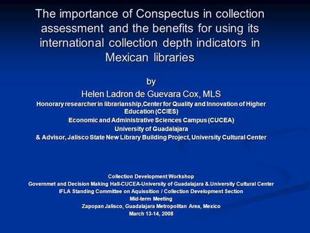The importance of Conspectus in collection assessment and the benefits for using its international collection depth indicators in Mexican libraries by.