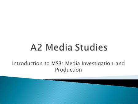 Introduction to MS3: Media Investigation and Production.
