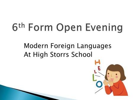 Modern Foreign Languages At High Storrs School.  We are part of the European Union, in which we can live, work or study in any one of 27 countries.