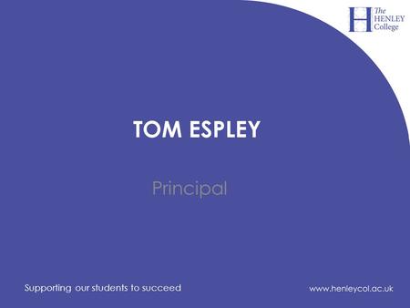 TOM ESPLEY Principal Supporting our students to succeed.