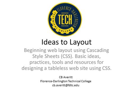 Ideas to Layout Beginning web layout using Cascading Style Sheets (CSS). Basic ideas, practices, tools and resources for designing a tableless web site.