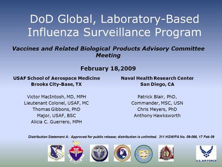 DoD Global, Laboratory-Based Influenza Surveillance Program USAF School of Aerospace Medicine Brooks City-Base, TX Victor MacIntosh, MD, MPH Lieutenant.