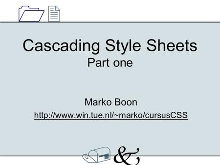 /k/k 1212 Cascading Style Sheets Part one Marko Boon