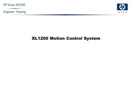 Engineer Training XL1200 Motion Control System. Engineer Training XL1200 Motion Control System Confidential 2 Motion System The XLjet motion system is.