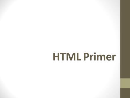 HTML Primer. What is HTML? HTML stands for Hyper Text Markup Language A markup language is a set of markup tags HTML documents are described by HTML tags.