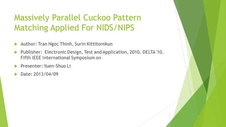 Massively Parallel Cuckoo Pattern Matching Applied For NIDS/NIPS  Author: Tran Ngoc Thinh, Surin Kittitornkun  Publisher: Electronic Design, Test and.