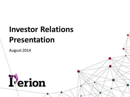 August 2014 Investor Relations Presentation. 2 Forward Looking Statements This presentation contains historical information and forward-looking statements.