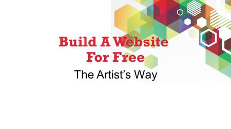 Build A Website For Free The Artist’s Way. Who am I?