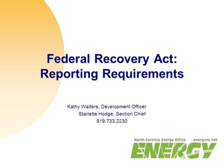 Federal Recovery Act: Reporting Requirements Kathy Walters, Development Officer Starlette Hodge, Section Chief 919.733.2230.