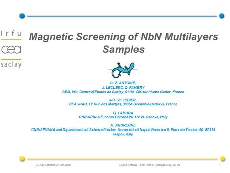 CEA/DSM/Irfu/SACM/LesarClaire Antoine –SRF 2011- Chicago July, 25-29 1 Magnetic Screening of NbN Multilayers Samples C. Z. ANTOINE, J. LECLERC, Q. FAMERY.