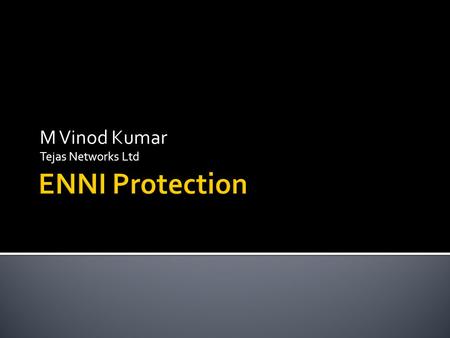 M Vinod Kumar Tejas Networks Ltd.  Example  Requirements  Possible solutions.
