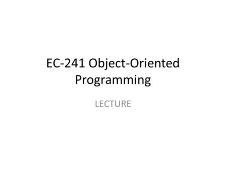 EC-241 Object-Oriented Programming