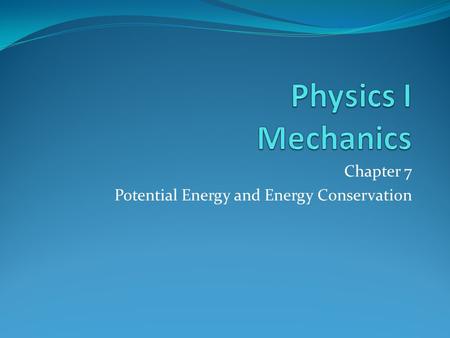 Chapter 7 Potential Energy and Energy Conservation