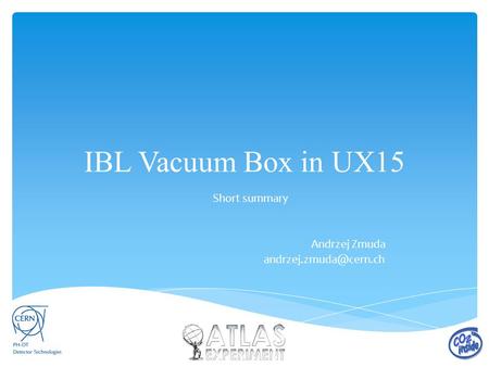IBL Vacuum Box in UX15 Short summary Andrzej Zmuda