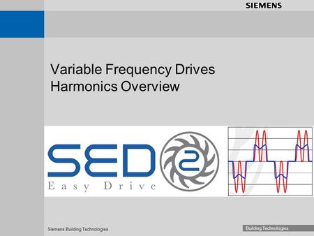 Siemens Building Technologies Building Technologies Variable Frequency Drives Harmonics Overview.