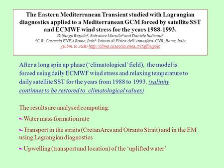 The Eastern Mediterranean Transient studied with Lagrangian diagnostics applied to a Mediterranean GCM forced by satellite SST and ECMWF wind stress for.