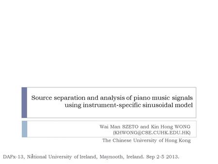 Source separation and analysis of piano music signals using instrument-specific sinusoidal model Wai Man SZETO and Kin Hong WONG