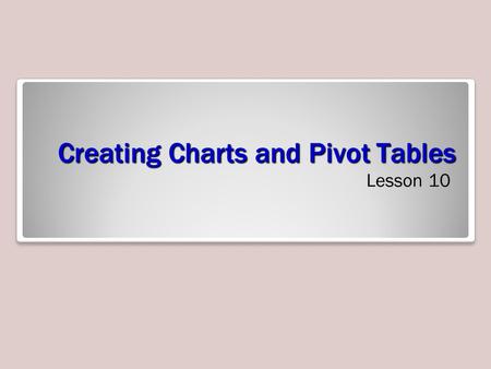 Creating Charts and Pivot Tables