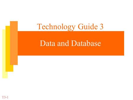 Technology Guide 3 Data and Database T3-1. IT for Management Prof. Efraim Turban T3-2 File Management Hierarchy of data for a computer-based file Record.