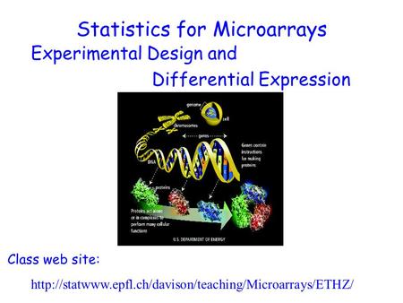 Experimental Design and Differential Expression Class web site:  Statistics for Microarrays.