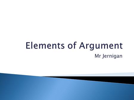Mr Jernigan.  In your T3, write definitions for each of the following terms: ◦ Argument ◦ Persuasion ◦ Central Claim/Thesis ◦ Claim ◦ Evidence ◦ Warrant.