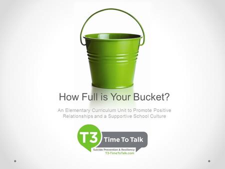 How Full is Your Bucket? An Elementary Curriculum Unit to Promote Positive Relationships and a Supportive School Culture.