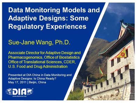 Data Monitoring Models and Adaptive Designs: Some Regulatory Experiences Sue-Jane Wang, Ph.D. Associate Director for Adaptive Design and Pharmacogenomics,