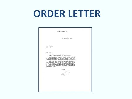ORDER LETTER. An “Order” is an expense for the person placing the order and an income for the one getting it. The company that bags the order has to fulfill.