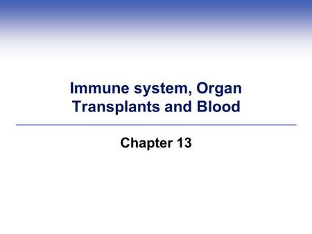 Immune system, Organ Transplants and Blood Chapter 13.