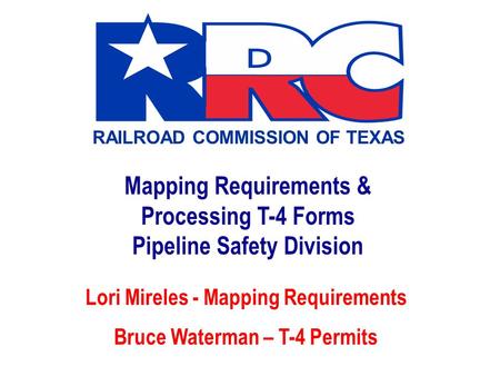Mapping Requirements & Processing T-4 Forms Pipeline Safety Division