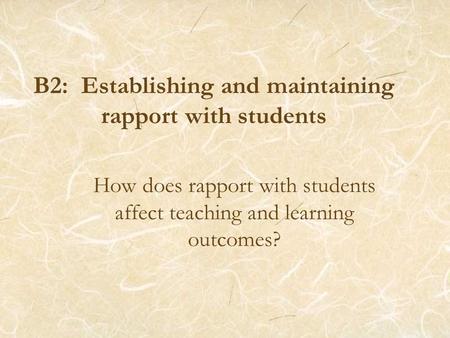 B2: Establishing and maintaining rapport with students