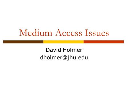 Medium Access Issues David Holmer