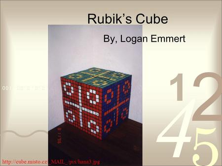 Rubik’s Cube By, Logan Emmert