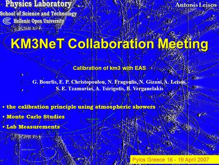 Antonis Leisos KM3NeT Collaboration Meeting the calibration principle using atmospheric showers the calibration principle using atmospheric showers Monte.