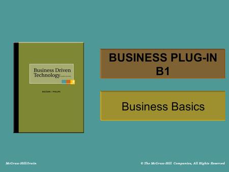 McGraw-Hill/Irwin © The McGraw-Hill Companies, All Rights Reserved BUSINESS PLUG-IN B1 Business Basics.