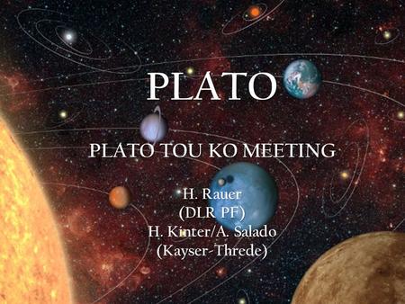 PLATO PLATO TOU KO MEETING ‎ H. Rauer (DLR PF) H. Kinter/A. Salado (Kayser-Threde)