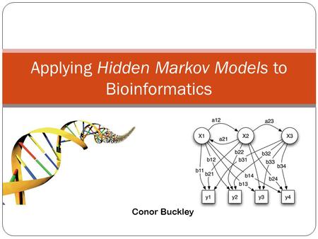 Applying Hidden Markov Models to Bioinformatics