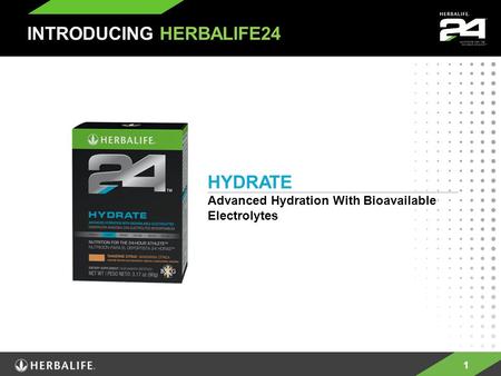 1 HYDRATE Advanced Hydration With Bioavailable Electrolytes INTRODUCING HERBALIFE24.