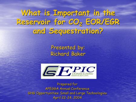 What is Important in the Reservoir for CO2 EOR/EGR and Sequestration