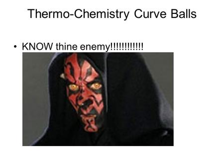 Thermo-Chemistry Curve Balls