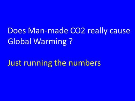 or the FUTILITY of Man-made Climate Control by the limitation of Man-made CO2 emissions