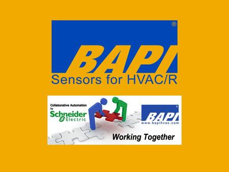 Who is BAPI? Manufacturer of Sensors for HVAC/R Founded in 1993