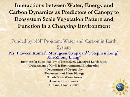 1 Funded by NSF Program: Water and Carbon in Earth System Funded by NSF Program: Water and Carbon in Earth System Interactions between Water, Energy and.