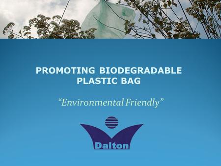 “Environmental Friendly” PROMOTING BIODEGRADABLE PLASTIC BAG.