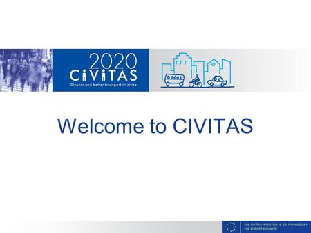 Welcome to CIVITAS. What is CIVITAS ? 3 72% of Europe’s citizens live in cities.