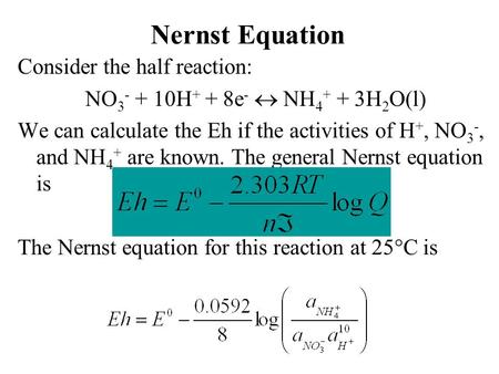 Nernst Equation Consider the half reaction: