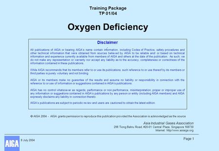 8 July 2004 Page 1 Training Package TP 01/04 Oxygen Deficiency Disclaimer All publications of AIGA or bearing AIGA’s name contain information, including.
