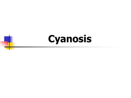 Cyanosis. Definition Cyanosis refers to a bluish color of the skin and mucous membranes resulting from an increased quantity of reduced hemoglobin/deoxyhemoglobin.