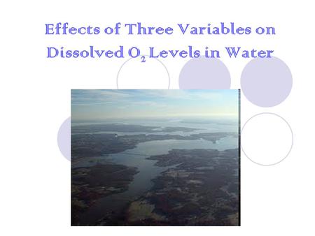 Effects of Three Variables on Dissolved O 2 Levels in Water.